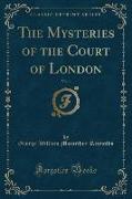 The Mysteries of the Court of London, Vol. 1 (Classic Reprint)