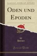 Oden und Epoden (Classic Reprint)