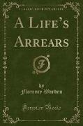 A Life's Arrears (Classic Reprint)