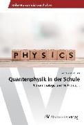 Quantenphysik in der Schule