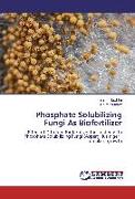 Phosphate Solubilizing Fungi As Biofertilizer