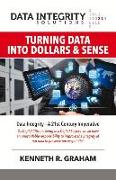 Data Integrity Solutions: Turning Data Into Dollars & Sense Volume 1