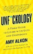 Unf*ckology: A Field Guide to Living with Guts and Confidence