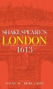 Shakespeare'S London 1613