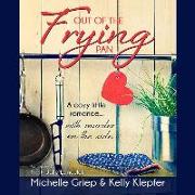 Out of the Frying Pan: A Cozy Little Romance ... with Murder on the Side