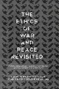 THE ETHICS OF WAR AND PEACE REVISITED