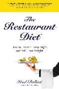 The Restaurant Diet: How to Eat Out Every Night and Still Lose Weight