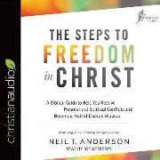 The Steps to Freedom in Christ: A Biblical Guide to Help You Resolve Personal and Spiritual Conflicts and Become a Fruitful Disciple of Jesus