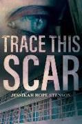 TRACE THIS SCAR