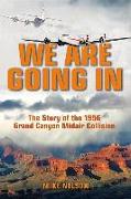 We Are Going in: The Story of the 1956 Grand Canyon Midair Collision