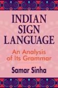 Indian Sign Language: A Linguistic Analysis of Its Grammar