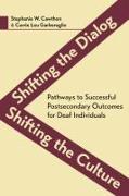 Shifting the Dialog, Shifting the Culture: Pathways to Successful Postsecondary Outcomes for Deaf Individuals Volume 7