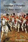 The Campaign of Waterloo: A Military History