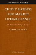 Credit Ratings and Market Over-Reliance: An International Legal Analysis