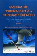 Manual de criminalística y ciencias forenses : técnicas forenses aplicadas a la investigación criminal