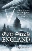 Gott Strafe England: The German Air Assault Against Great Britain 1914-1918: Volume 1