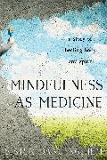 Mindfulness as Medicine