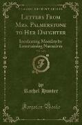 Letters from Mrs. Palmerstone to Her Daughter, Vol. 3 of 3: Inculcating Morality by Entertaining Narratives (Classic Reprint)