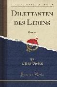 Dilettanten Des Lebens: Roman (Classic Reprint)