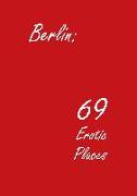 Berlin: 69 Erotic Places