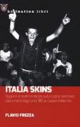 Italia Skins. Appunti e testimonianze sulla scena skinhead, dalla metà degli anni '80 al nuovo millennio