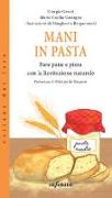 Mani in pasta. Fare pane e pizza con la lievitazione naturale