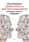 Assimilation oder Multikulturalismus?