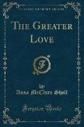 The Greater Love (Classic Reprint)