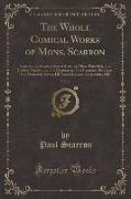 The Whole Comical Works of Mons. Scarron, Vol. 2: Containing Avarice Chastis'd, or the Miser Punish'd, The Useless Precaution, The Hypocrites, The Inn