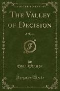 The Valley of Decision: A Novel (Classic Reprint)