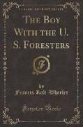 The Boy With the U. S. Foresters (Classic Reprint)