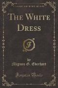 The White Dress (Classic Reprint)