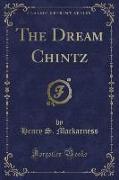 The Dream Chintz (Classic Reprint)
