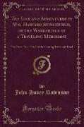 The Life and Adventures of Wm. Harvard Stinchfield, or the Wanderings of a Traveling Merchant