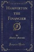 Hamperton the Financier, Vol. 2 of 3 (Classic Reprint)