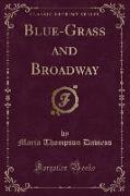 Blue-Grass and Broadway (Classic Reprint)
