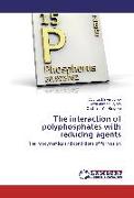 ¿he interaction of polyphosphates with reducing agents