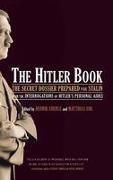 The Hitler Book: The Secret Dossier Prepared for Stalin from the Interrogations of Otto Guensche and Heinze Linge, Hitler's Closest Per