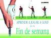 Aprende a Jugar a Golf En Un Fin de Semana