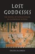 Lost Goddesses: The Denial of Female Power in Cambodian History