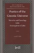 Poetics of the Gnostic Universe: Narrative and Cosmology in the Apocryphon of John