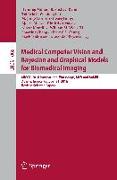 Medical Computer Vision and Bayesian and grAphical Models for Biomedical Imaging