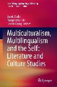 Multiculturalism, Multilingualism and the Self: Literature and Culture Studies