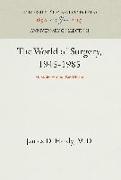 The World of Surgery, 1945-1985