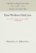 How Workers Find Jobs: A Study of Four Thousand Hosiery Workers in Philadelphia