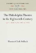 The Philadelphia Theatre in the Eighteenth Century