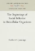 The Beginnings of Social Behavior in Unicellular Organisms