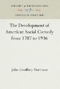 The Development of American Social Comedy from 1787 to 1936