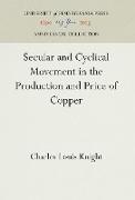 Secular and Cyclical Movement in the Production and Price of Copper