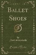 Ballet Shoes (Classic Reprint)